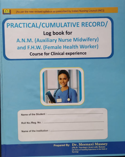 Practical/Cumulative Record Log Book For ( A.N.M. / F.H.W. ) Course For Clinical Experience